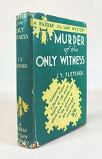Murder of the Only Witness by J.S. Fletcher (A Harrap Jig-Saw Mystery) 1934