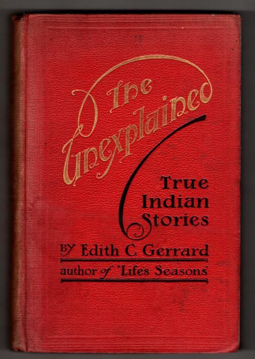 The Unexplained: True Indian Stories by Edith C. Gerrard (First Edition)