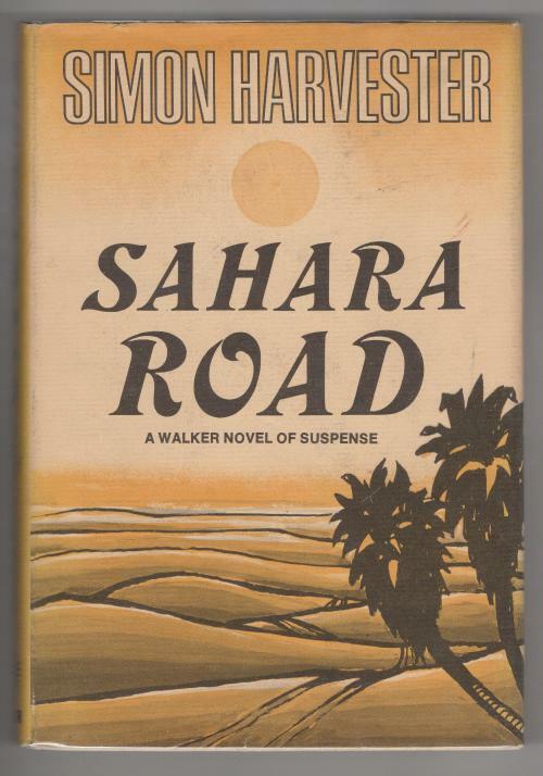 Sahara Road by Simon Harvester (First U.S. Edition)