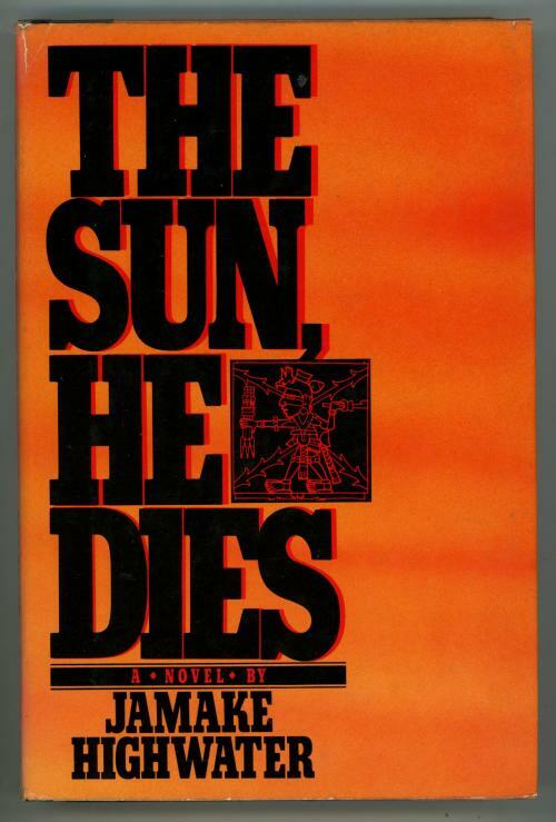 The Sun He Dies by Jamake Highwater Signed/Inscribed