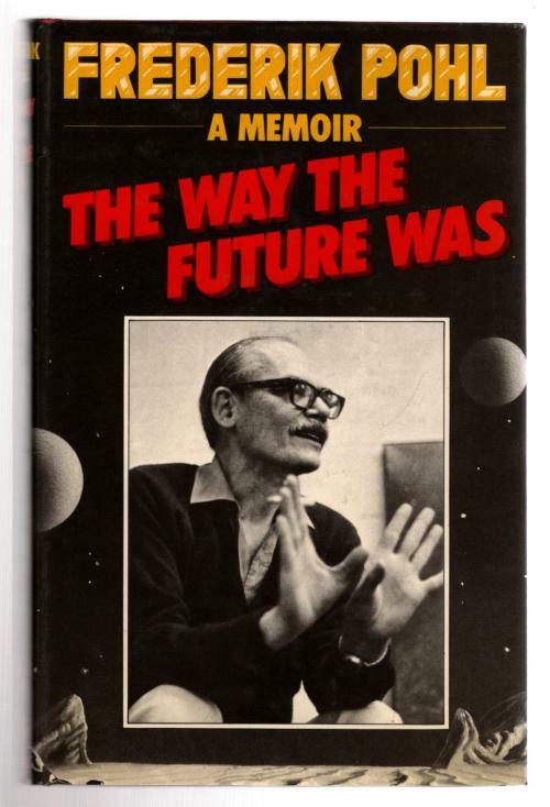 The Way the Future Was by Fredrick Pohl (First Edition)(A File Copy)