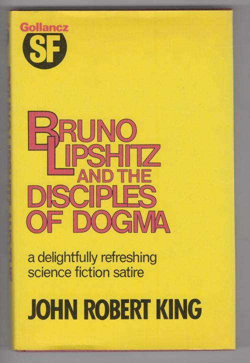 Bruno Lipshitz and the Disciples of Dogma by John Robert King
