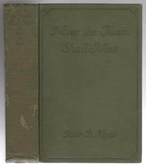Never the Twain Shall Meet by Peter B. Kyne (First Edition)