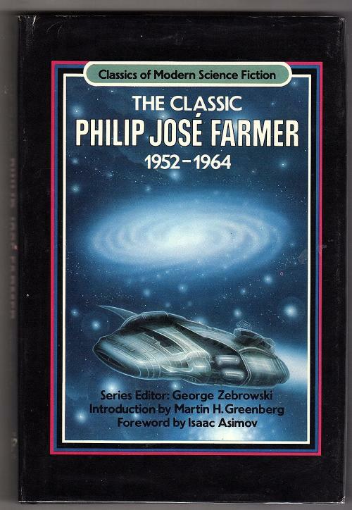 The Classic Philip Jose Farmer by Philip Jose Farmer
