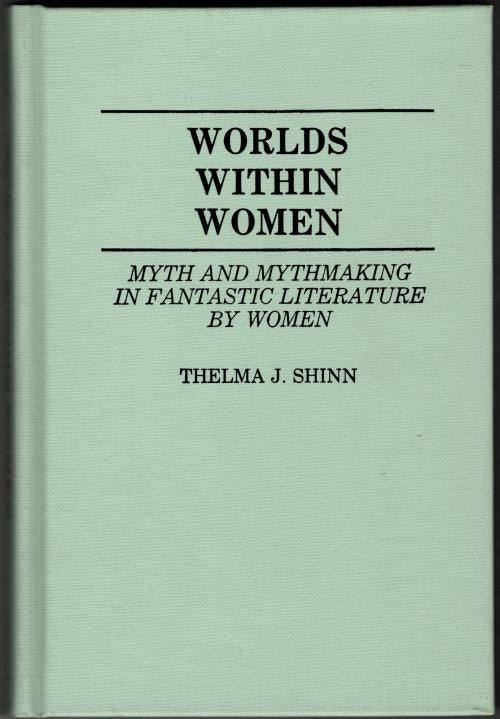 Worlds Within Women: Myth in Fantastic Literature by Women - Thelma Shinn (Fi...