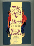 This Child Is Mine by Henry Denker (First Edition)
