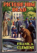 Picture Him Dead by Frank A. Clement (First Edition) Signed