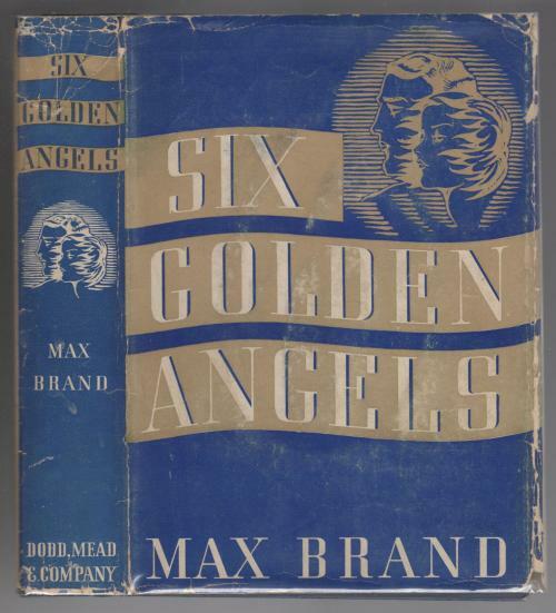 Six Golden Angels by Max Brand (First Edition)