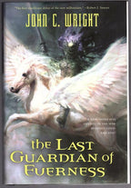 The Last Guardian of Everness by John C. Wright (First Edition)