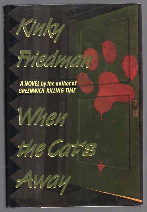 When the Cat's away by Kinky Friedman (First Edition)