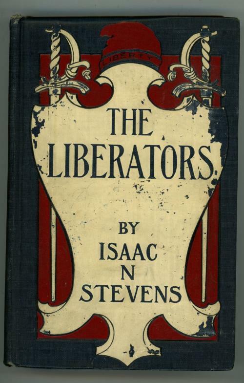 The Liberators by Isaac N. Stevens (First Edition)