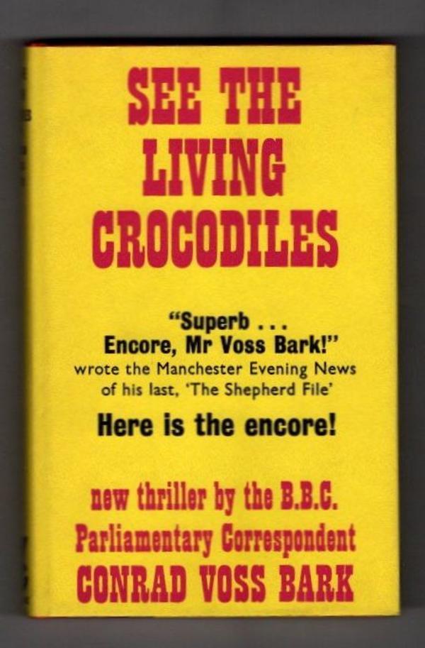 See the Living Crocodiles by Conrad Voss Bark Publisher's File Copy