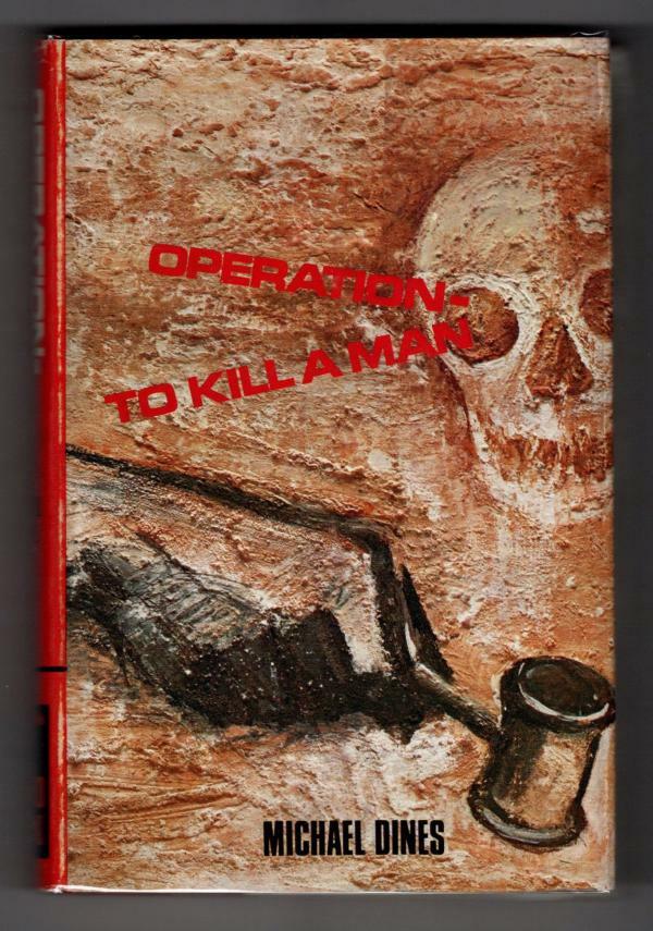 Operation - To Kill A Man by Michael Dines (Reprint) Hubin Listed, Ward File ...