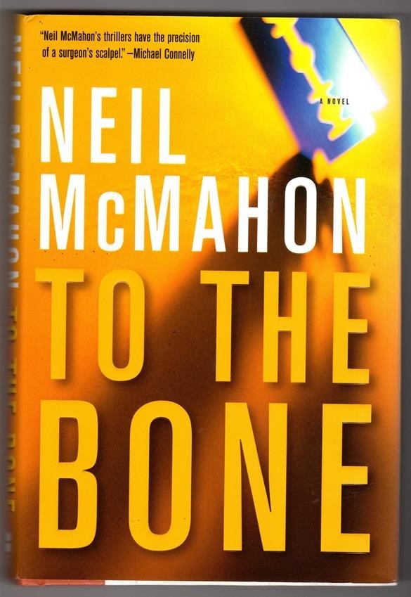 To The Bone by Neil McMahon 1st ed- High Grade
