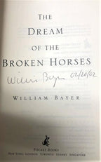 The Dream of The Broken Horses by William Bayer (First Edition) Signed
