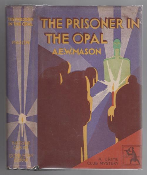 The Prisoner in the Opal by A.E.W. Mason (First U.S. Edition)