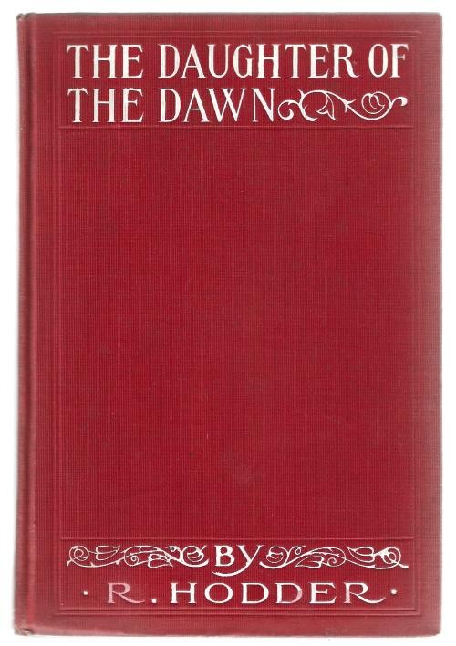 The Daughter of the Dawn by William Reginald Hodder (First Edition)