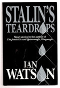Stalin's Teardrops by Ian Watson (First UK Edition) File Copy
