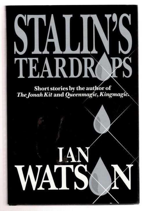 Stalin's Teardrops by Ian Watson (First UK Edition) File Copy