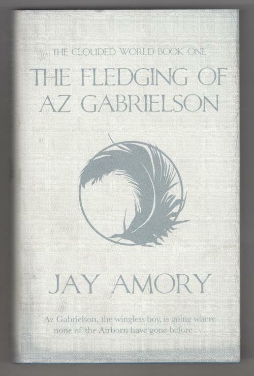 The Fledging of AZ Gabrielson by Jay Armory (First UK Edition) Gollancz File ...