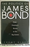 The Politics of James Bond by Jeremy Black FIRST- High Grade