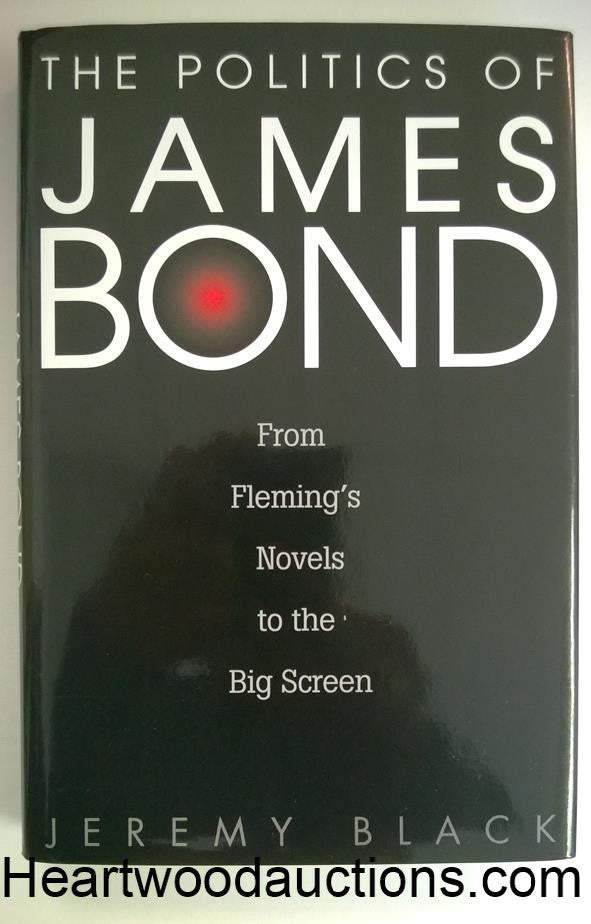 The Politics of James Bond by Jeremy Black FIRST- High Grade
