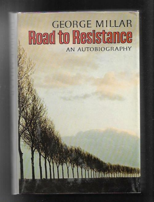 Road to Resistance: An Autobiography by George Millar (First US Edition)