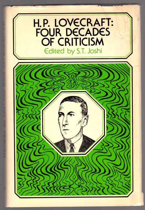 H.P. Lovecraft: Four Decades of Criticism by S.T. Joshi (ed.)