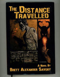 The Distance Travelled by Brett Alexander Savory (First Edition, Limited) Signed