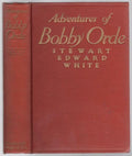Adventures of Bobby Orde by Stewart Edward White (First Edition)