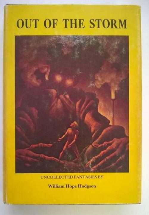 Out of the Storm: Uncollected Fantasies by William Hope Hodgson (First Editio...