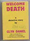 Welcome Death: A Detective Story by Glyn Daniel (First Edition) File Copy