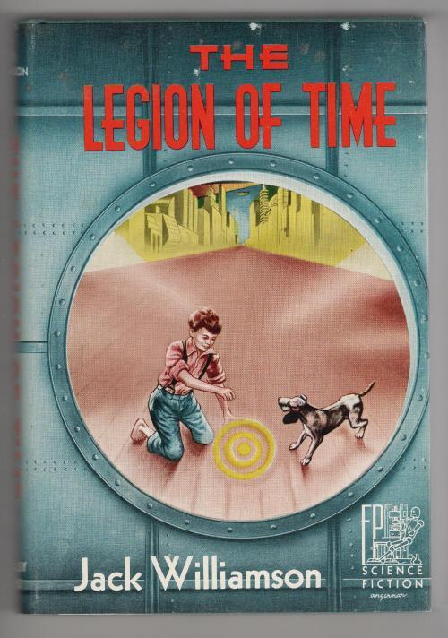 The Legion of Time by Jack Williamson (First Edition)