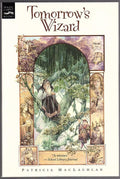 Tomorrow's Wizard by Patricia MacLachlan (First Printing)