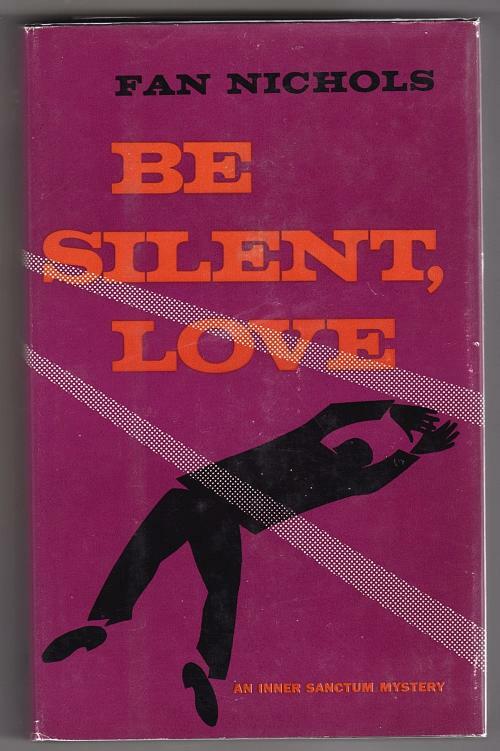 Be Silent Love by Fan Nichols (First Edition)