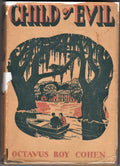 Child of Evil by Octavus Roy Cohen (First Edition)