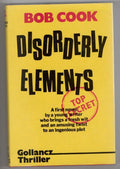 Disorderly Elements by Bob Cook (First Edition) File Copy