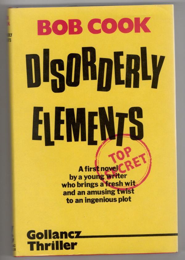 Disorderly Elements by Bob Cook (First Edition) File Copy