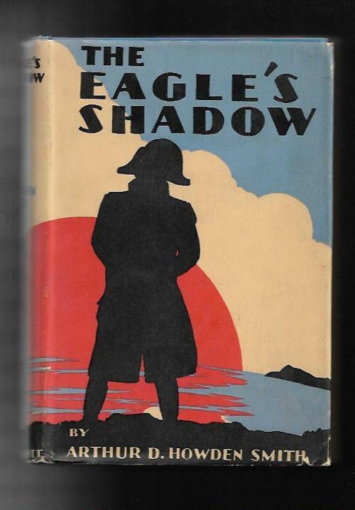 The Eagle's Shadow by Arthur D. Howden Smith (First Edition)