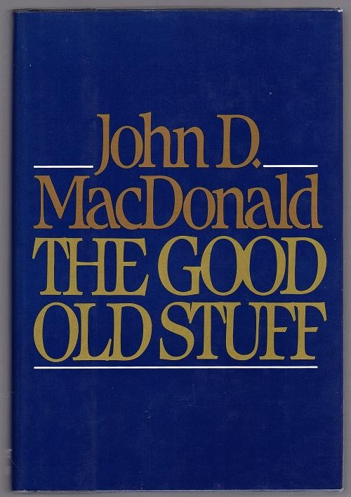 The Good Old Stuff by John D. MacDonald (First Edition)