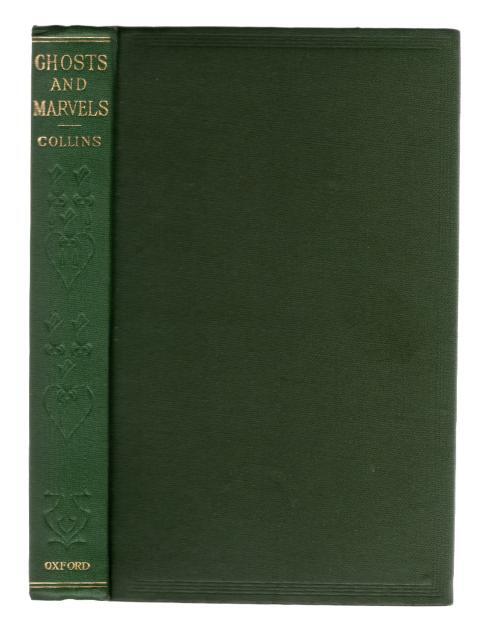 Ghosts and Marvels: A Selection of Uncanny Tales by V.H. Collins