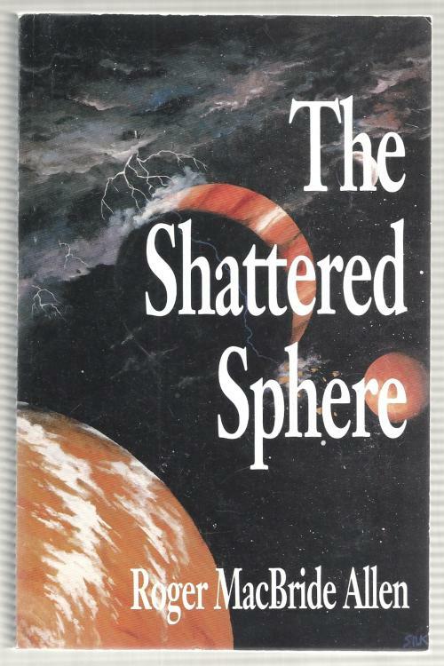 The Shattered Sphere by Roger MacBride Allen (First Edition) Signed