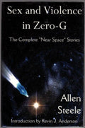 Sex and Violence in Zero-G by Allen Steele (First Edition) Signed
