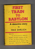 First Train to Babylon by Max Ehrlich (First Edition) Gollancz File Copy