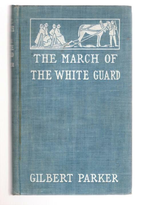 The March of the White Guard by Gilbert Parker (First Edition)