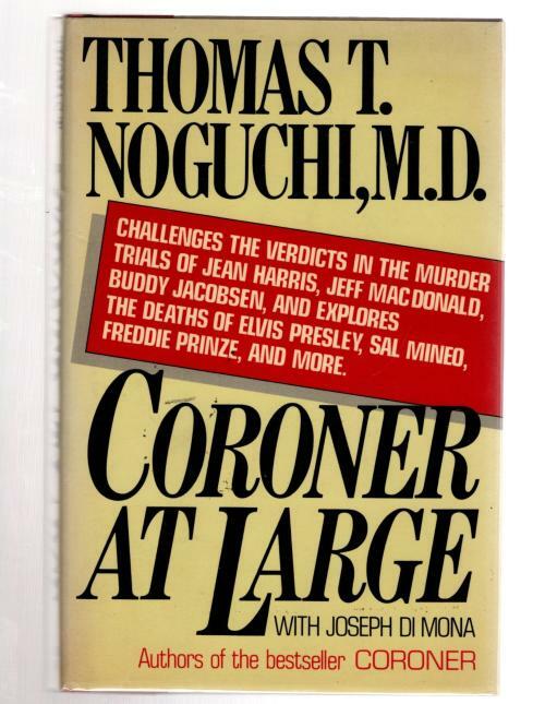 Coroner at Large With Joesph Di Mona by Thomas T. Noguchi, M.D.