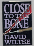 Close to the Bone by David Wiltse (First Edition)