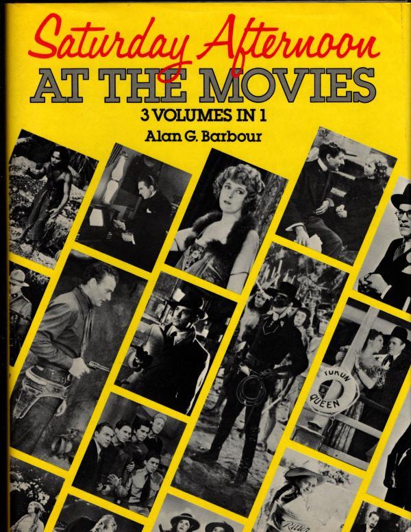 Saturday Afternoon at the Movies by Alan G. Barbour (First Edition)