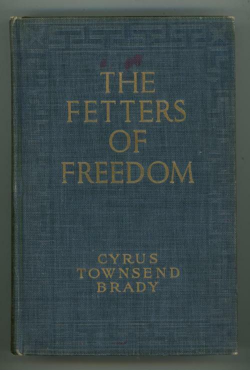The Fetters of Freedom by Cyrus Townsend Brady