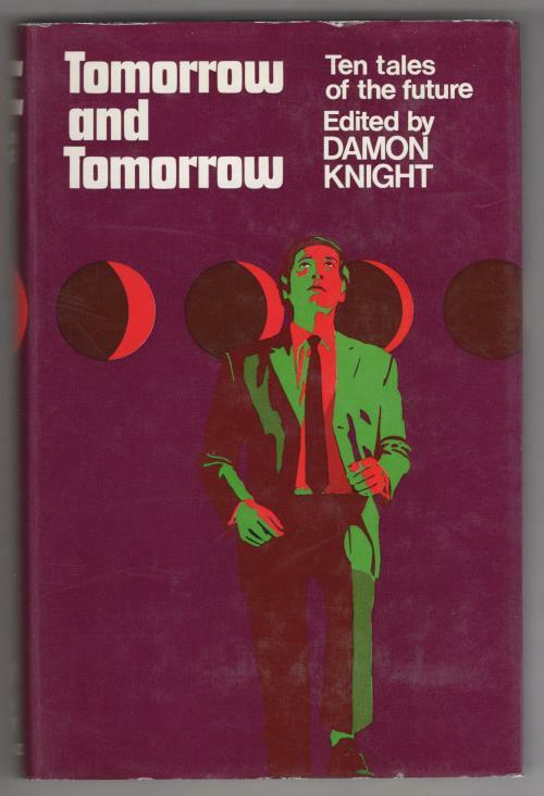 Tomorrow and Tomorrow by Damon Knight (Editor) 1st UK Edition, Gollancz File ...